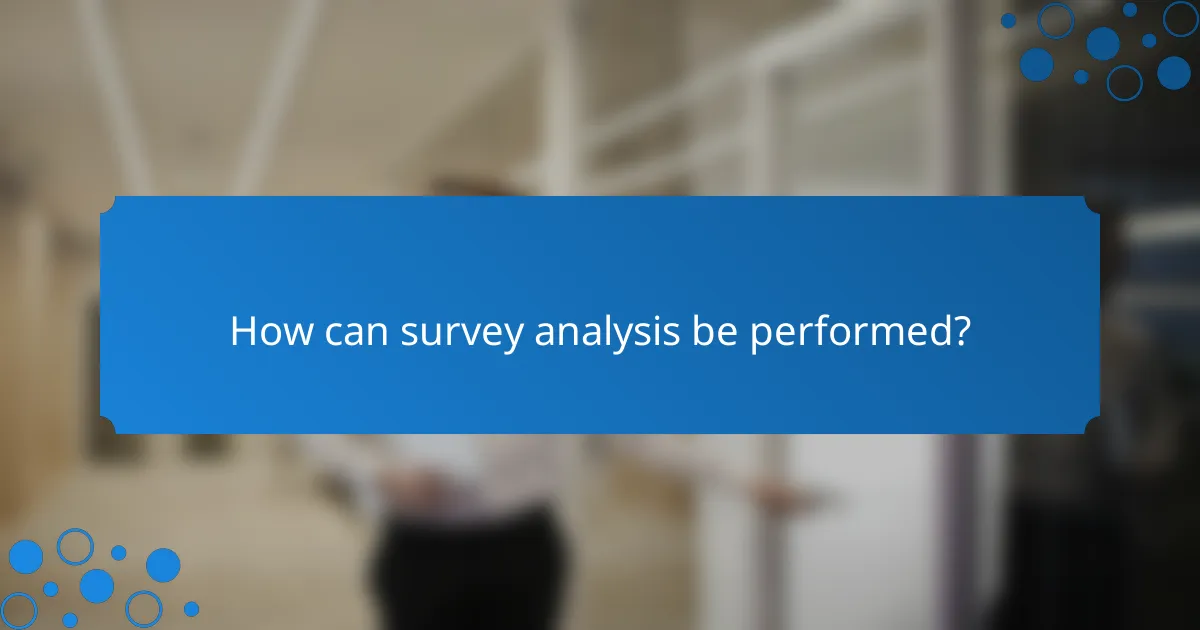 How can survey analysis be performed?