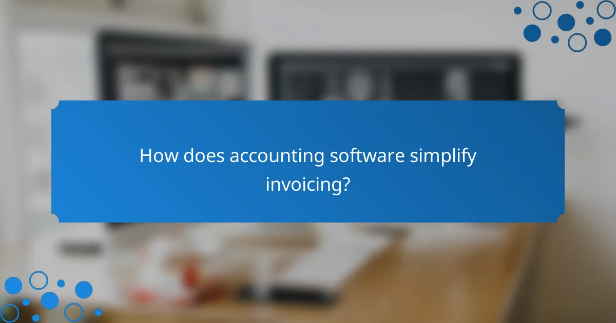 How does accounting software simplify invoicing?