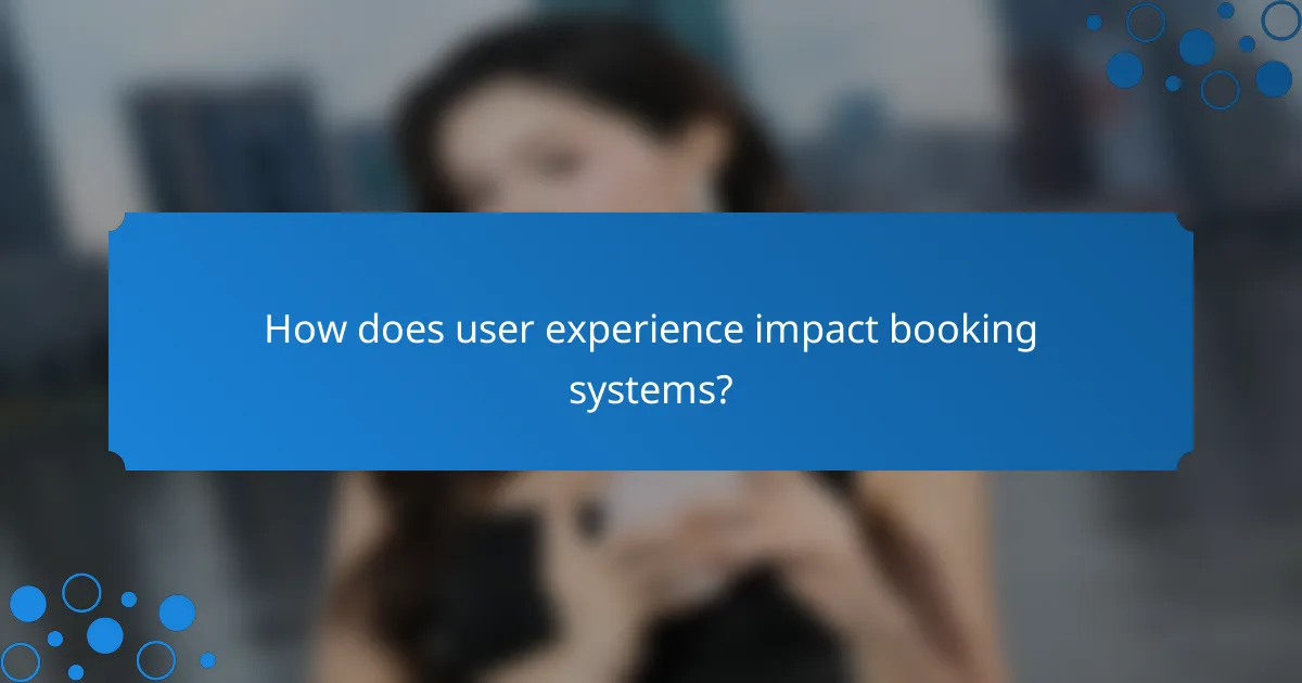 How does user experience impact booking systems?