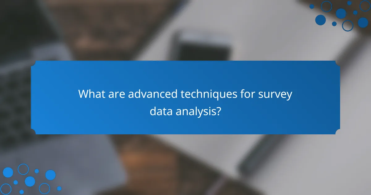 What are advanced techniques for survey data analysis?