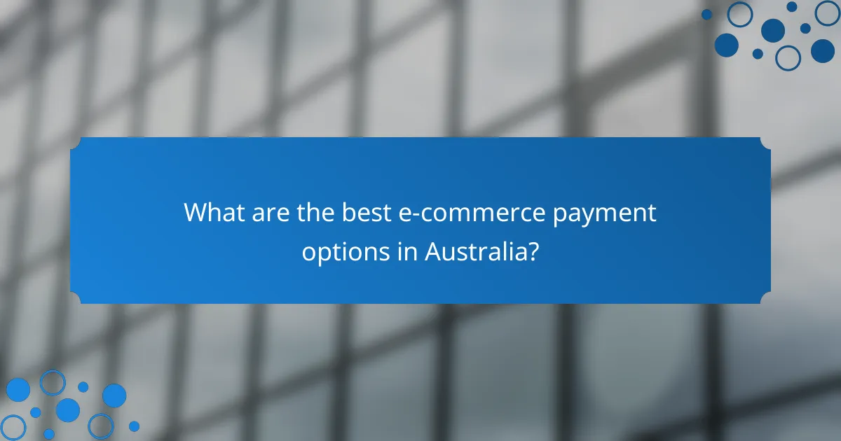 What are the best e-commerce payment options in Australia?