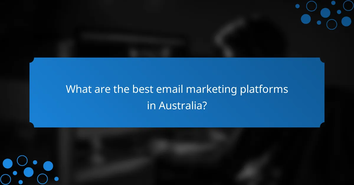 What are the best email marketing platforms in Australia?
