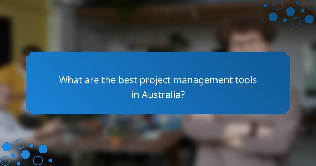 What are the best project management tools in Australia?