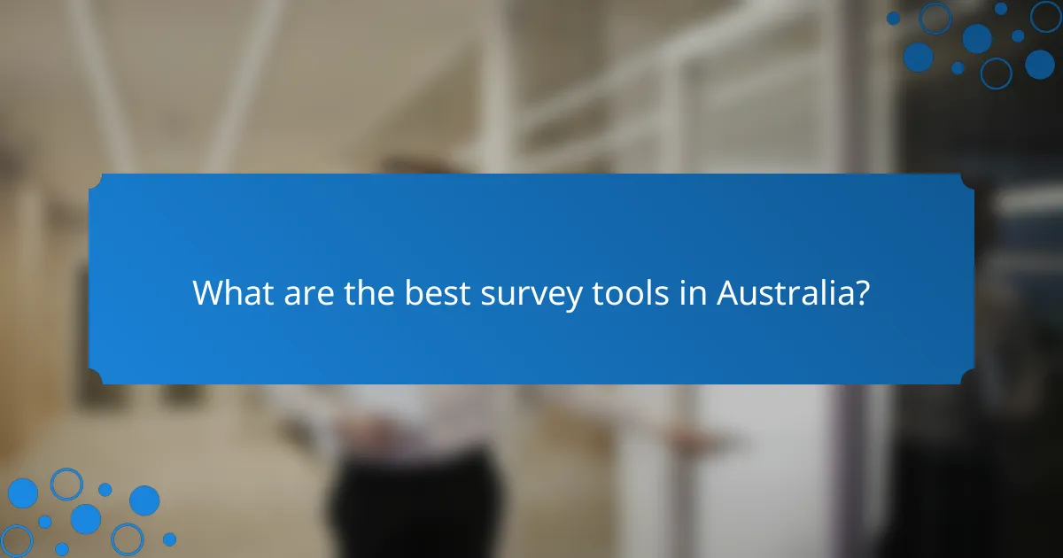 What are the best survey tools in Australia?
