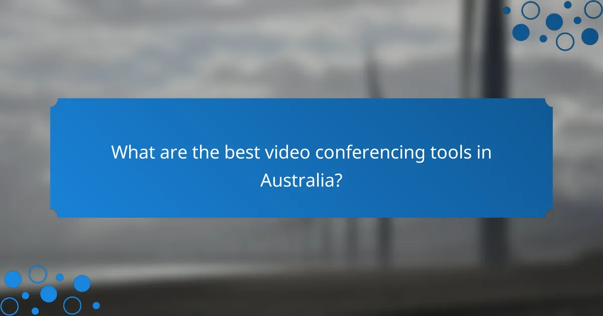 What are the best video conferencing tools in Australia?