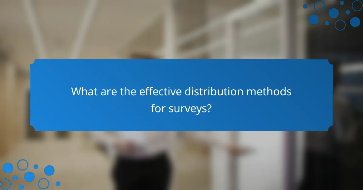 What are the effective distribution methods for surveys?