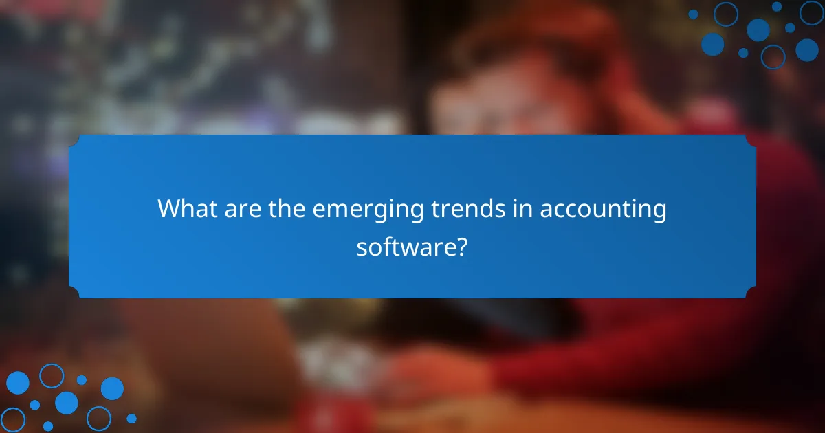 What are the emerging trends in accounting software?