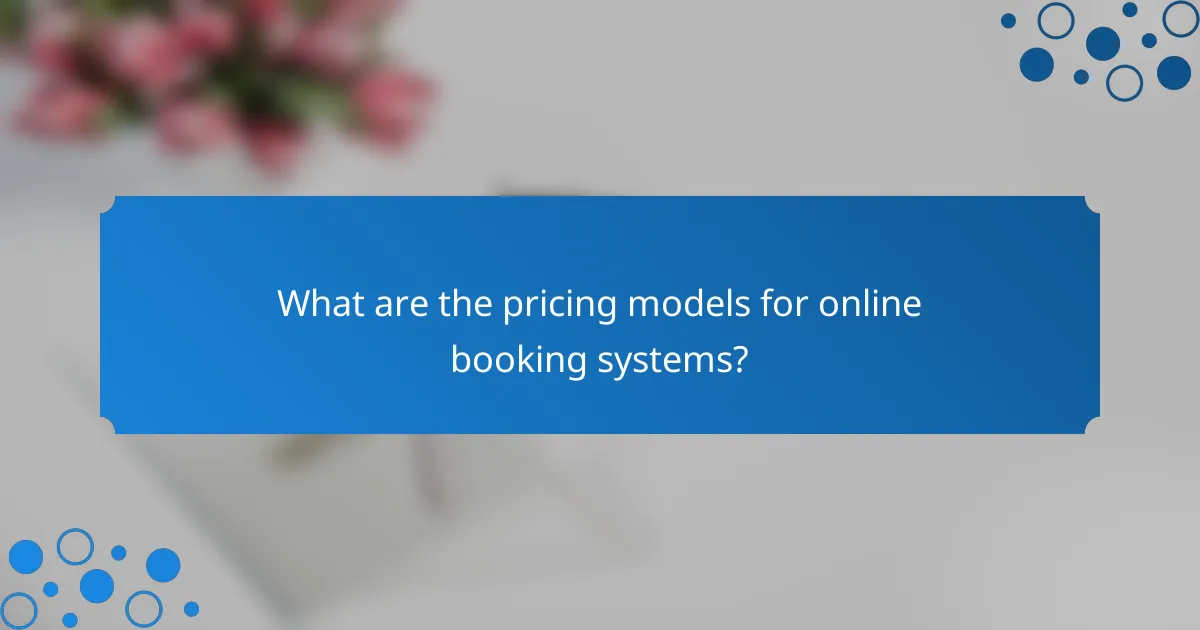 What are the pricing models for online booking systems?