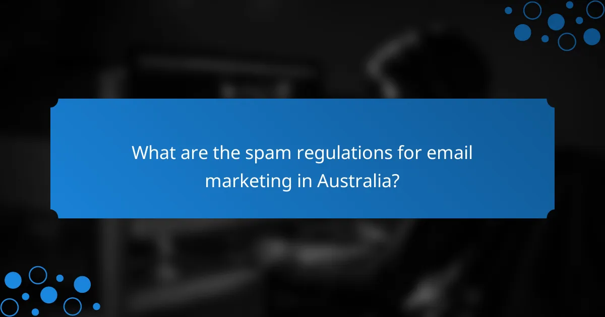 What are the spam regulations for email marketing in Australia?