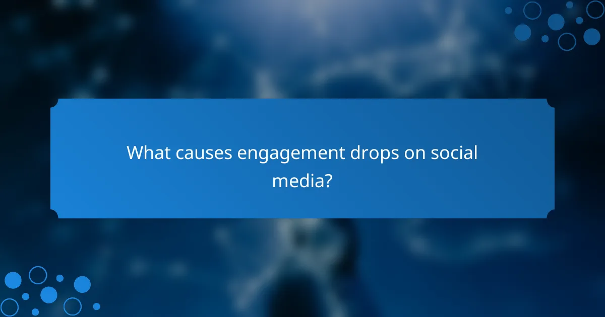 What causes engagement drops on social media?