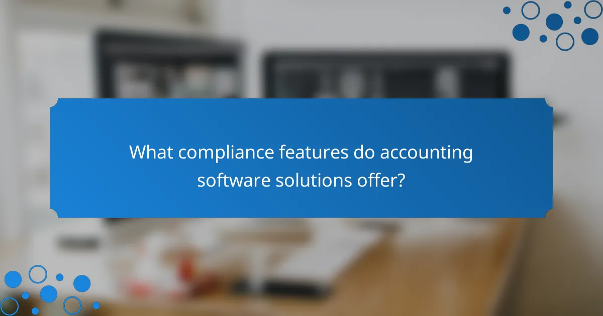 What compliance features do accounting software solutions offer?