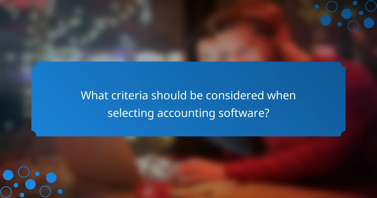 What criteria should be considered when selecting accounting software?