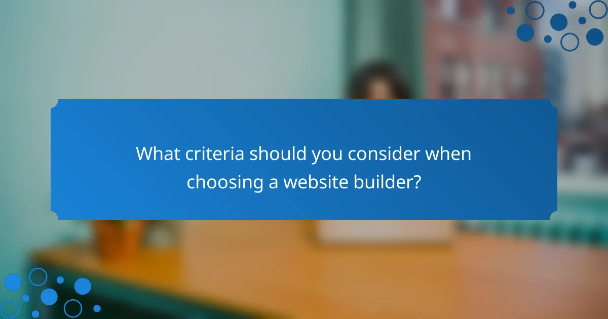 What criteria should you consider when choosing a website builder?