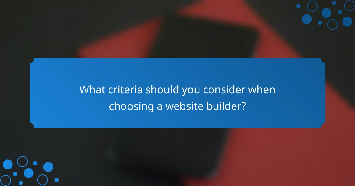 What criteria should you consider when choosing a website builder?