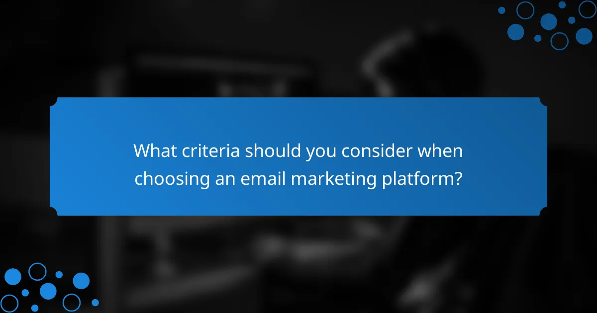What criteria should you consider when choosing an email marketing platform?