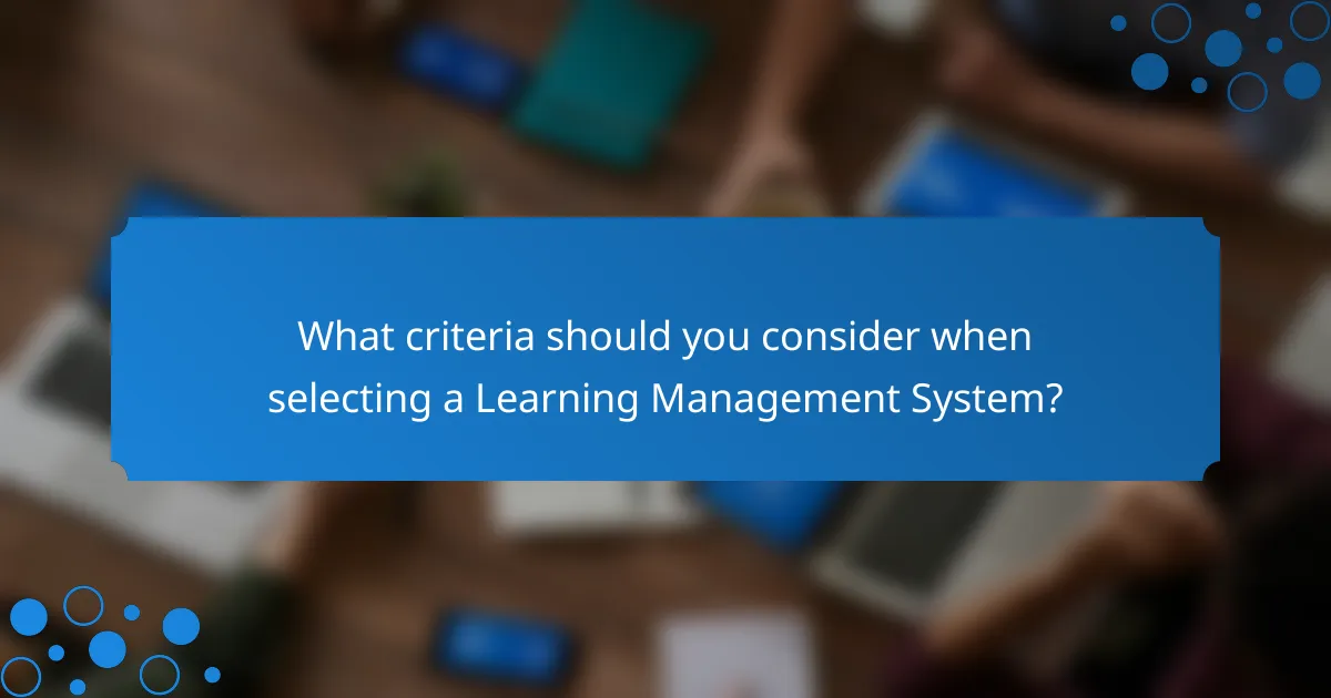 What criteria should you consider when selecting a Learning Management System?