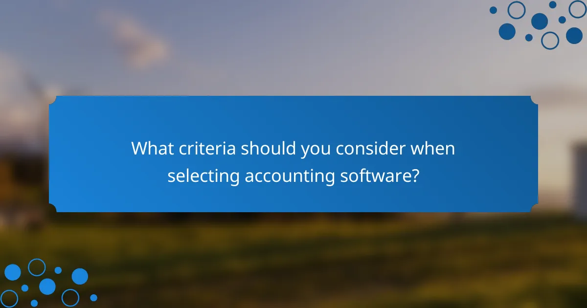 What criteria should you consider when selecting accounting software?