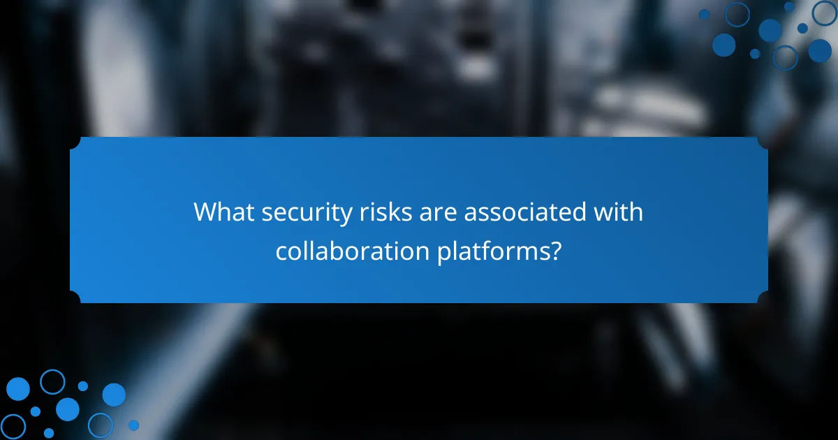 What security risks are associated with collaboration platforms?