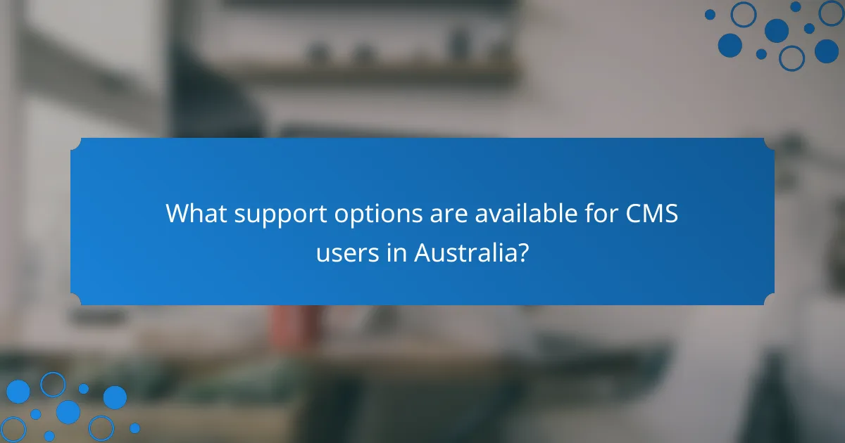 What support options are available for CMS users in Australia?