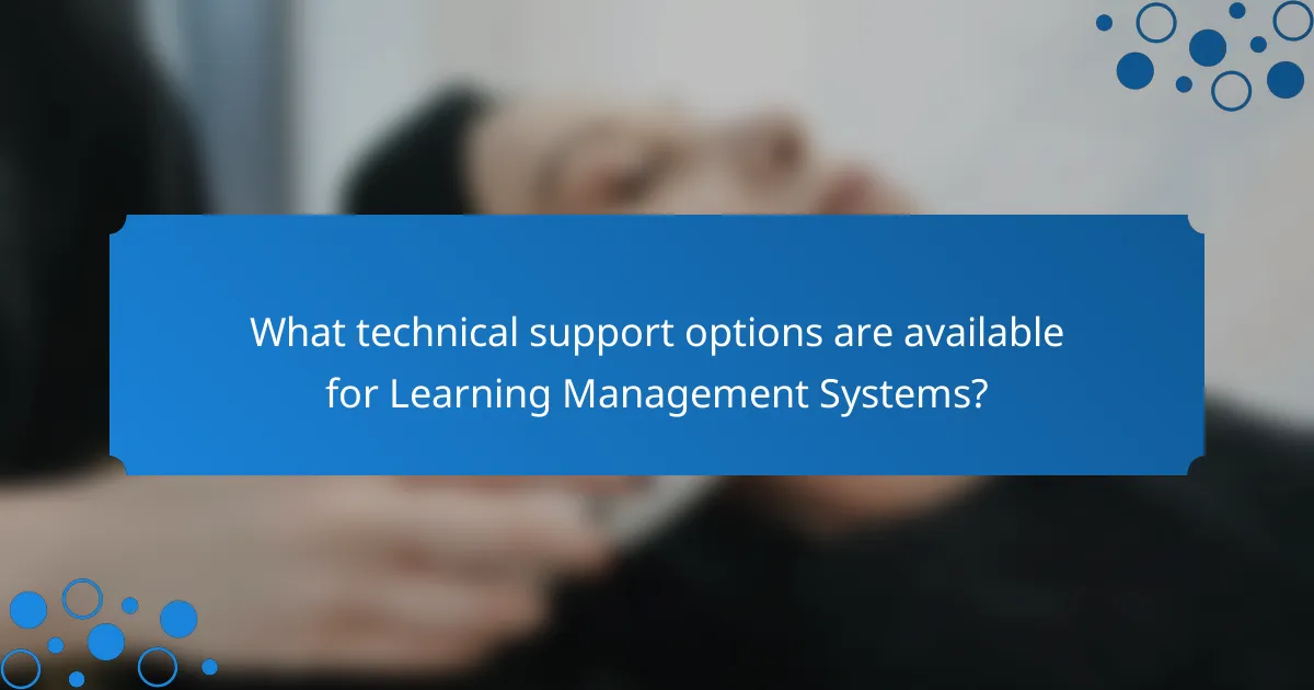 What technical support options are available for Learning Management Systems?
